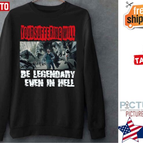 Hellbound Movie Be Legendary In The Hell Shirt