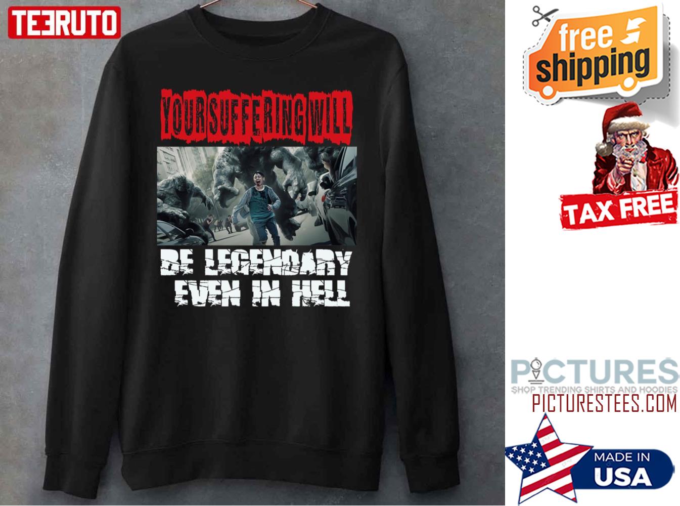 Hellbound Movie Be Legendary In The Hell Sweatshirt