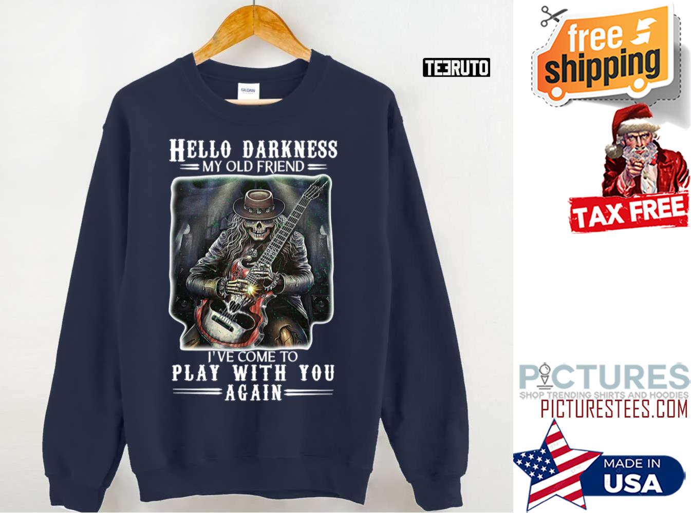 Hello Darkness My Old Friend I’ve Come To Play With You Again Sweatshirt