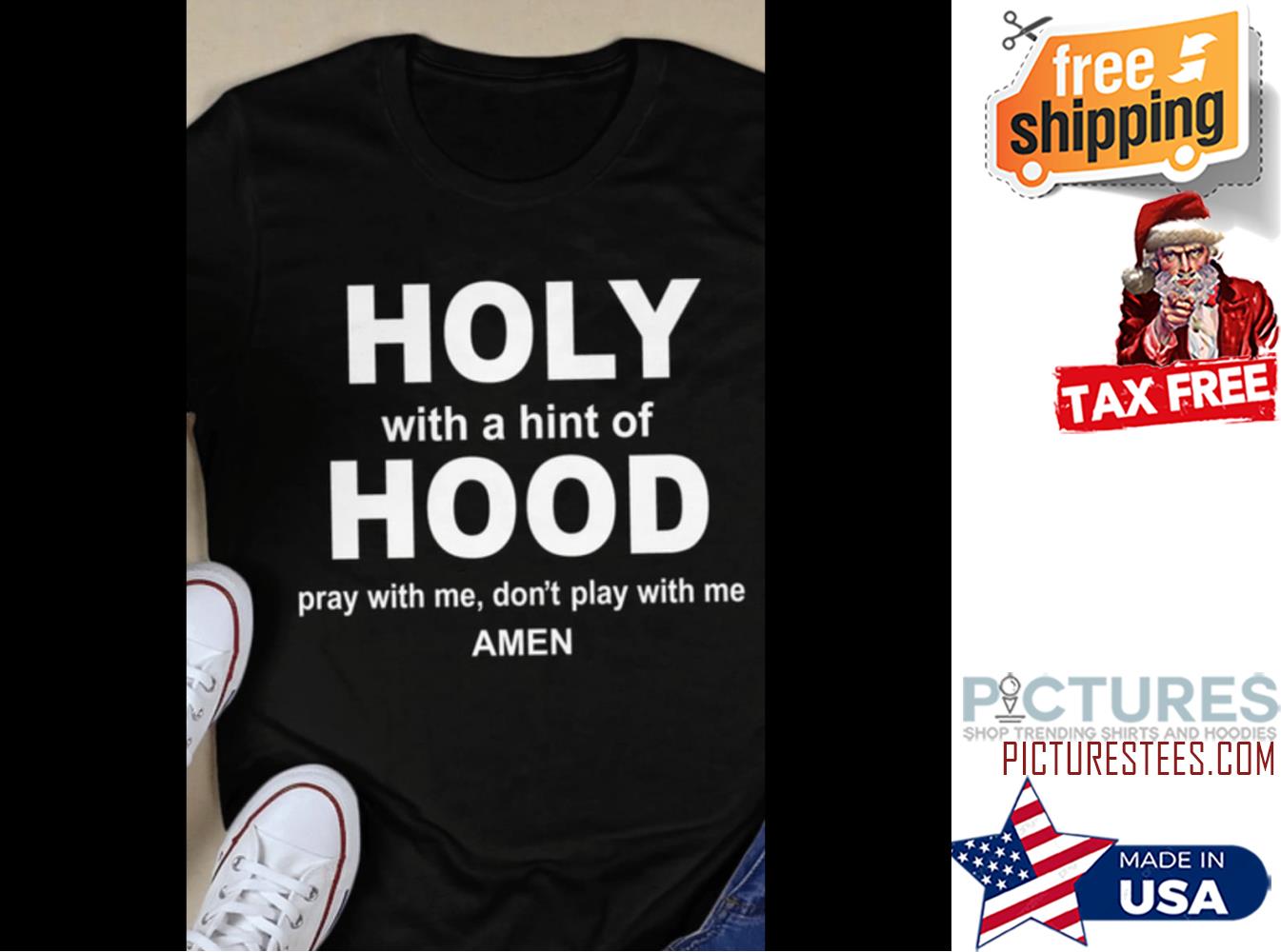 Holy with a hint of hood pray with me don't play with me amen shirt