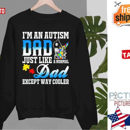 I am An Autism Dad Just Like Normal Except Way Cooler Sweater