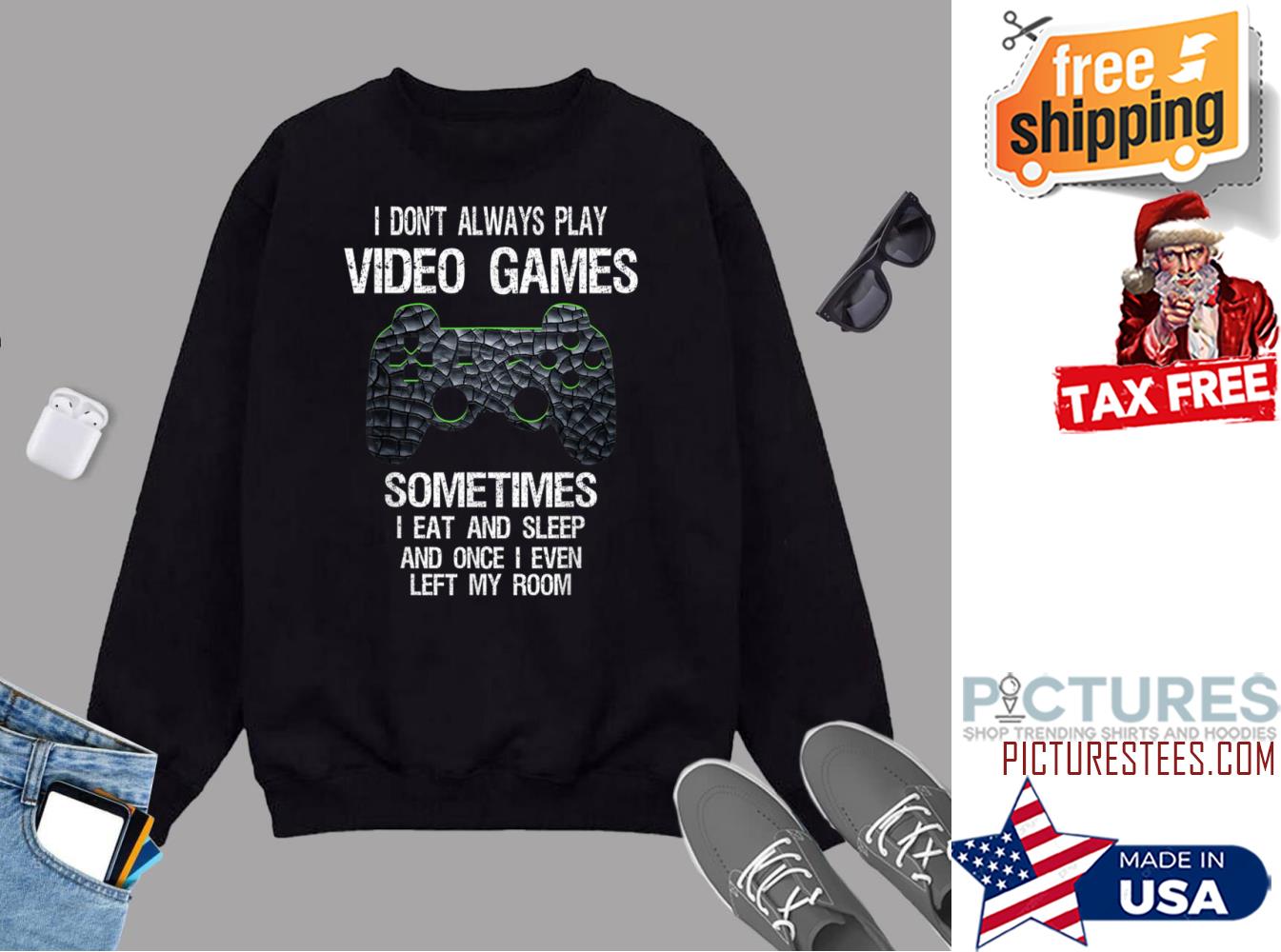 I Dont Always Play Video Games Funny Gamer Boys Teens Sweatshirt