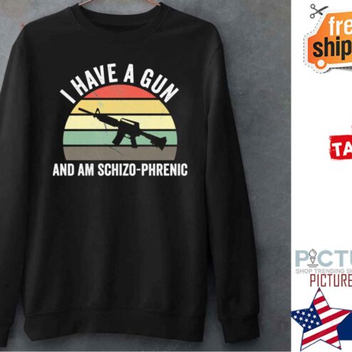 I Have A Gun And Am Schizophrenic Vintage Shirt