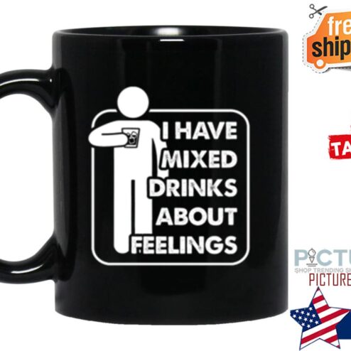 I have drinks about feelings mug