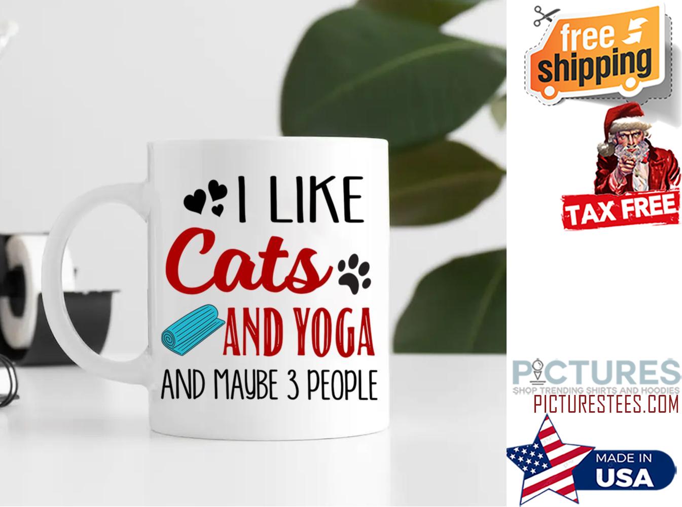 I Like Cats And Yoga And Maybe 3people Mug