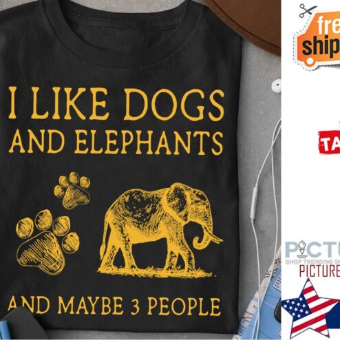 I like dogs and elephants and maybe 3 people shirt