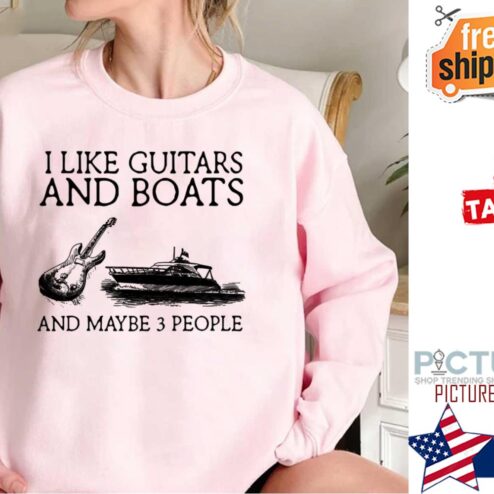 I Like Guitars And Boats And Maybe 3 People Shirt