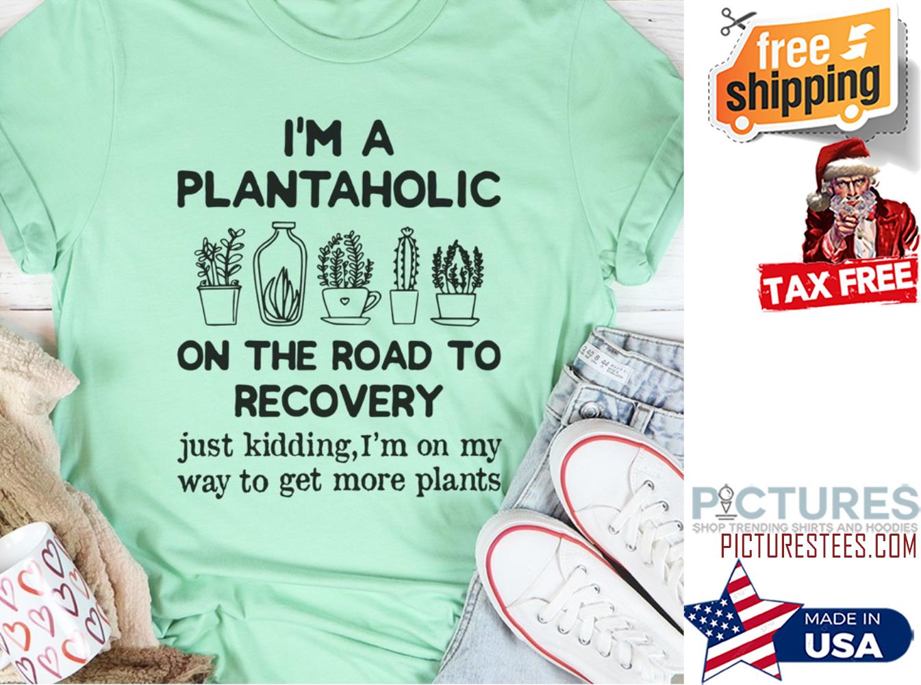 I'm a plantaholic on the road to recovery just kidding i'm on my way to get more plants shirt