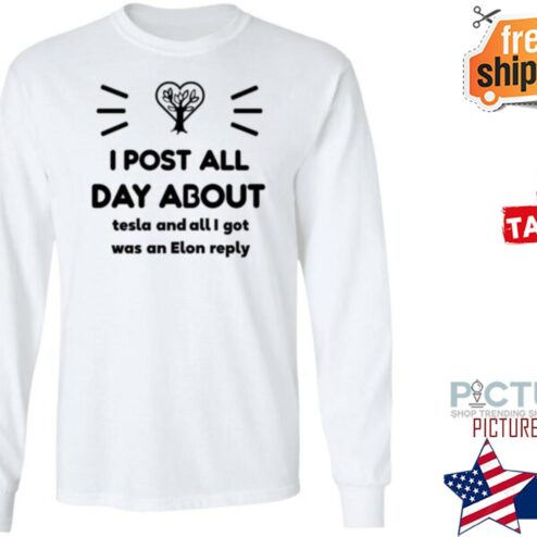 I Post All Day About Tesla And All I Got Was An Elon Reply Shirt