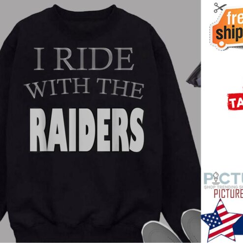 I Ride With The Raiders Shirt