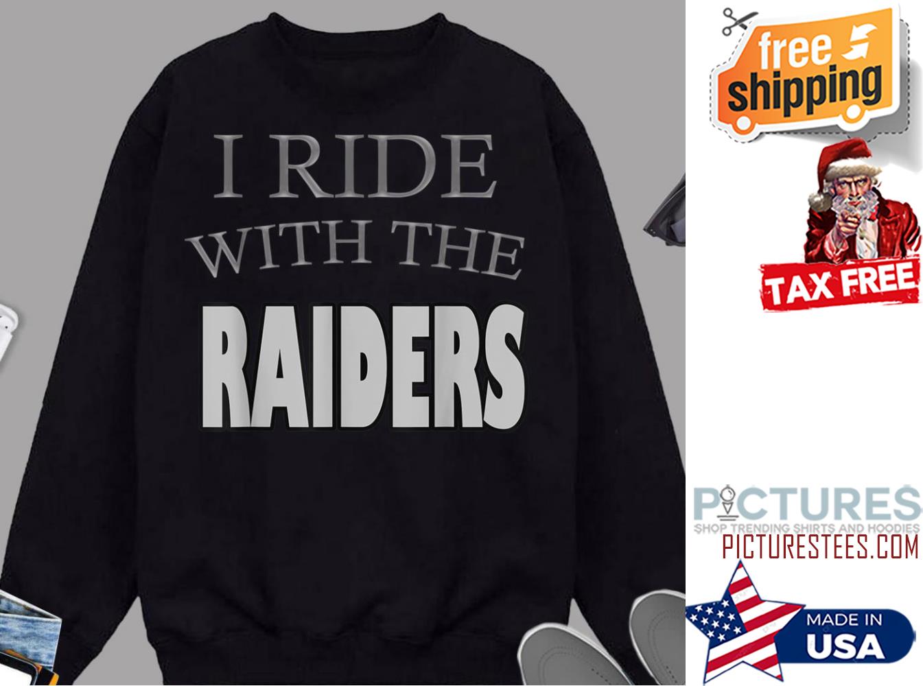 I Ride With The Raiders Sweatshirt