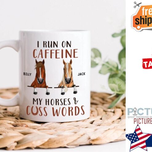 I Run On Caffeine My Horses And Cuss Words Personalized Mug