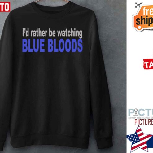 Id Rather Be Watching Blue Bloods Shirt