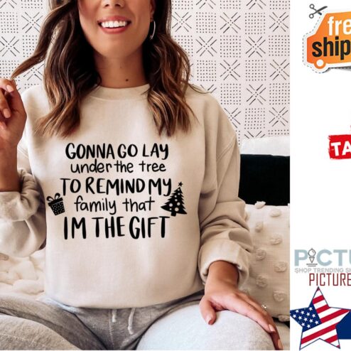 Im The Gift Funny Christmas Shirt