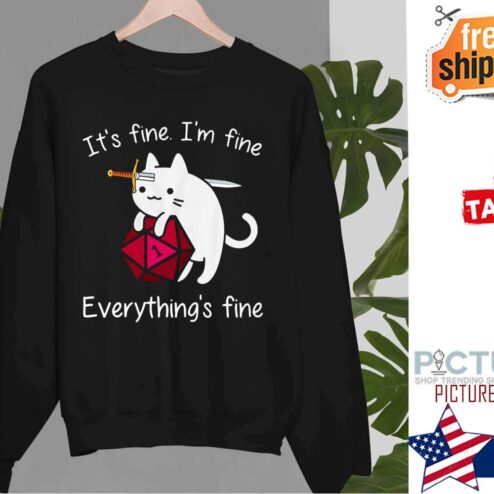 It is Fine I am Fine Everything Is Fine Cat Dice Shirt