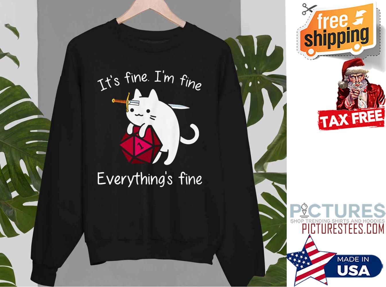 It is Fine I am Fine Everything Is Fine Cat Dice Sweatshirt