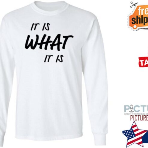 It Is What It Is Shirt
