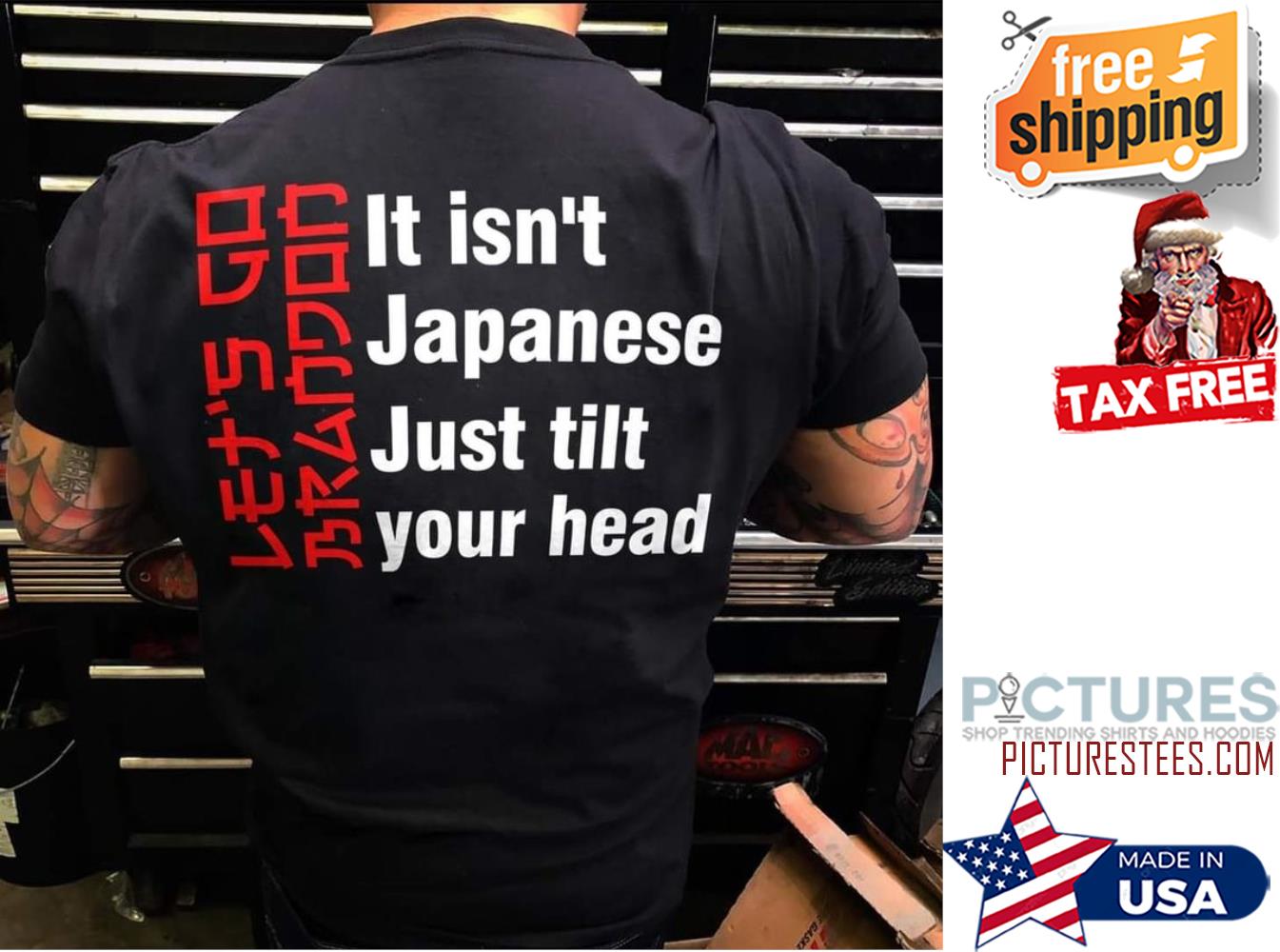 It isn't Japanese just tilt your head shirt