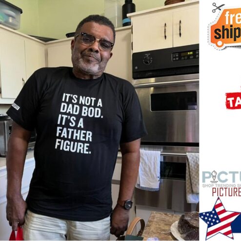 It's not a dad bob it's a father figure shirt