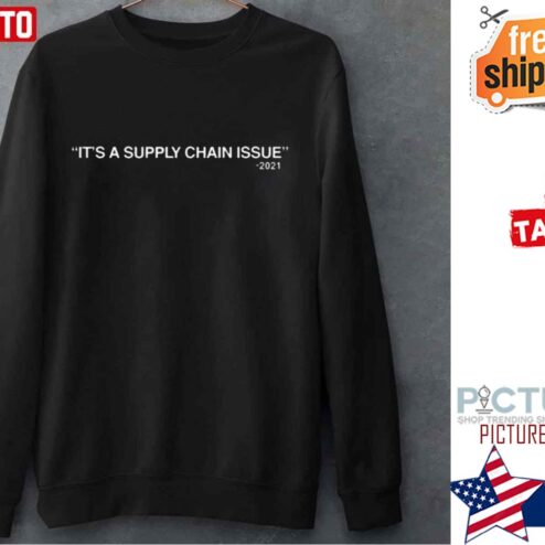 Its A Supply Chain Issue 2021 Shirt