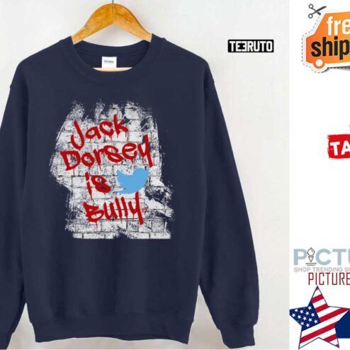 Jack Dorsey Is A Bully Shirt