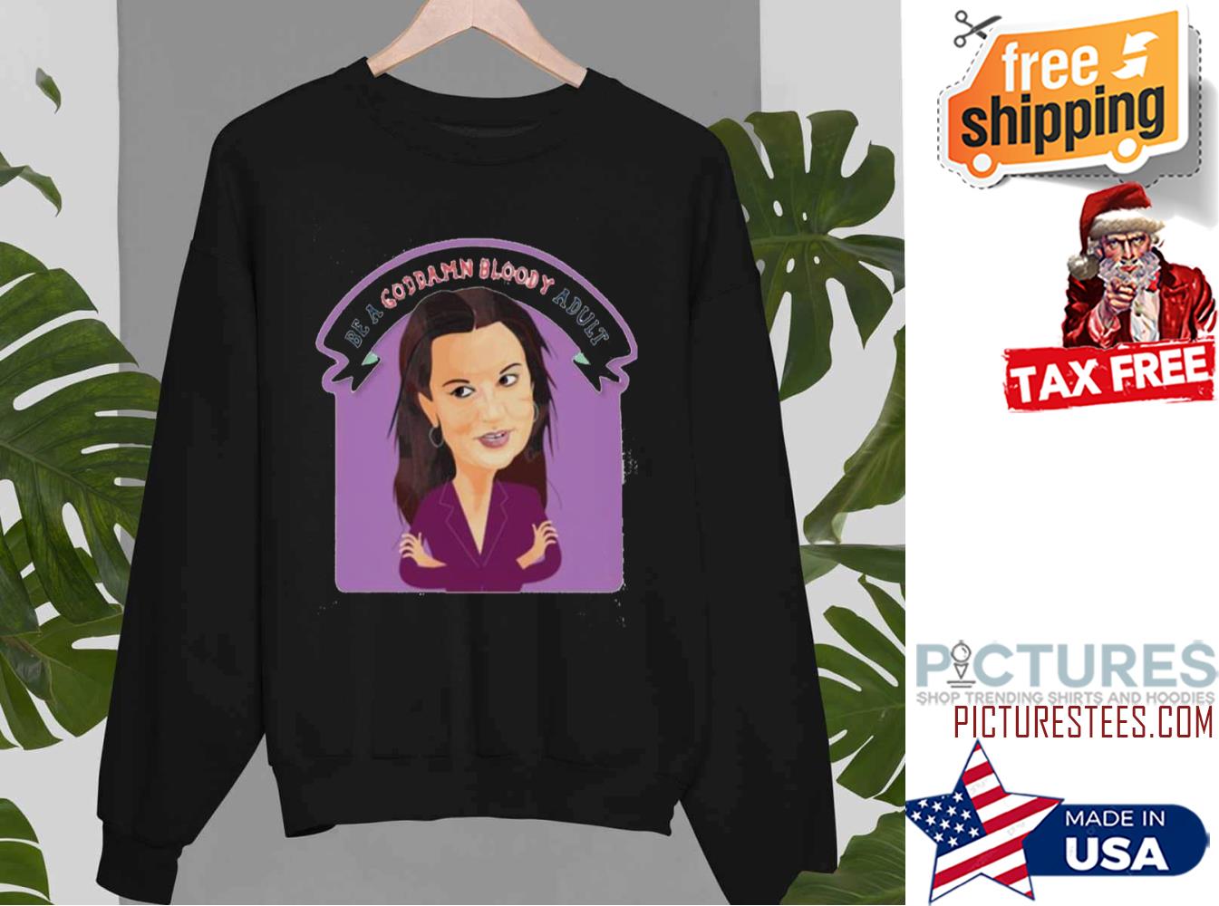 Jacqui Lambie Cartoon Be A Goddamn Bloody Adult Sweatshirt