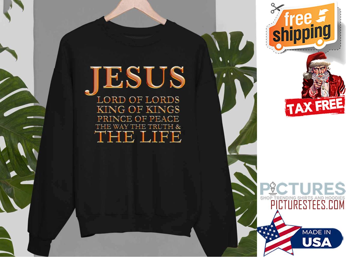 Jesus Lord Of Kings Prince Of Peace Sweatshirt