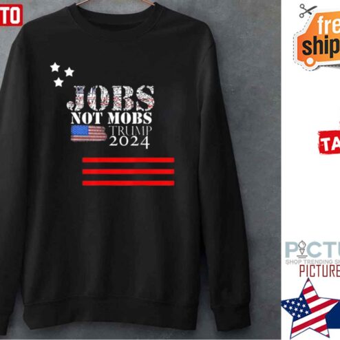 Jobs Not Mobsrump 2024 Shirt