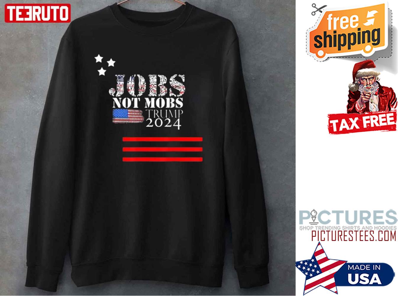Jobs Not Mobsrump 2024 Sweatshirt