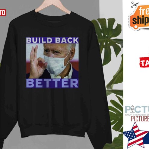 Joe Biden Build Back Better 2021 shirt