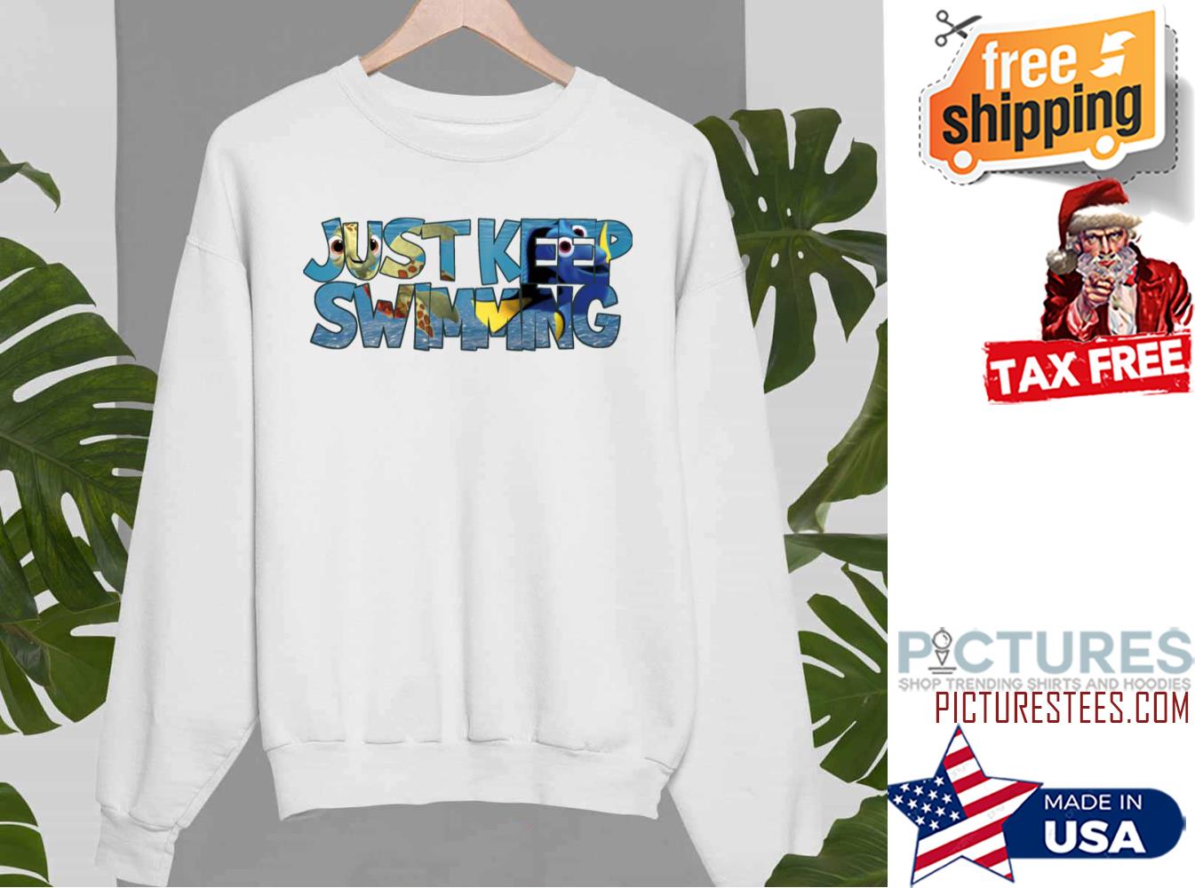 Just Keep Swimming Sweatshirt