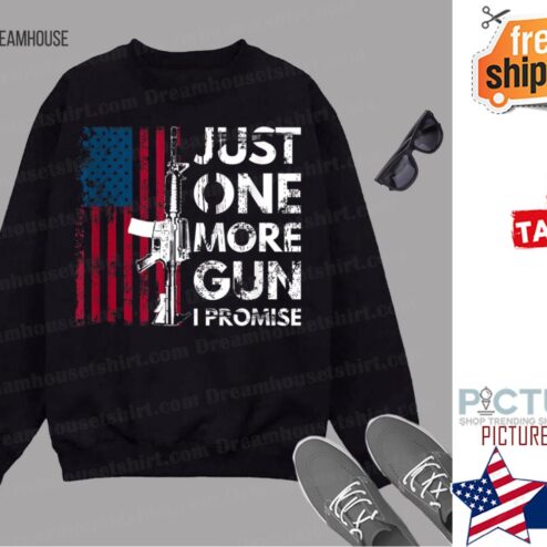 Just one more Gun I promise I USA Flag Patriots shirt