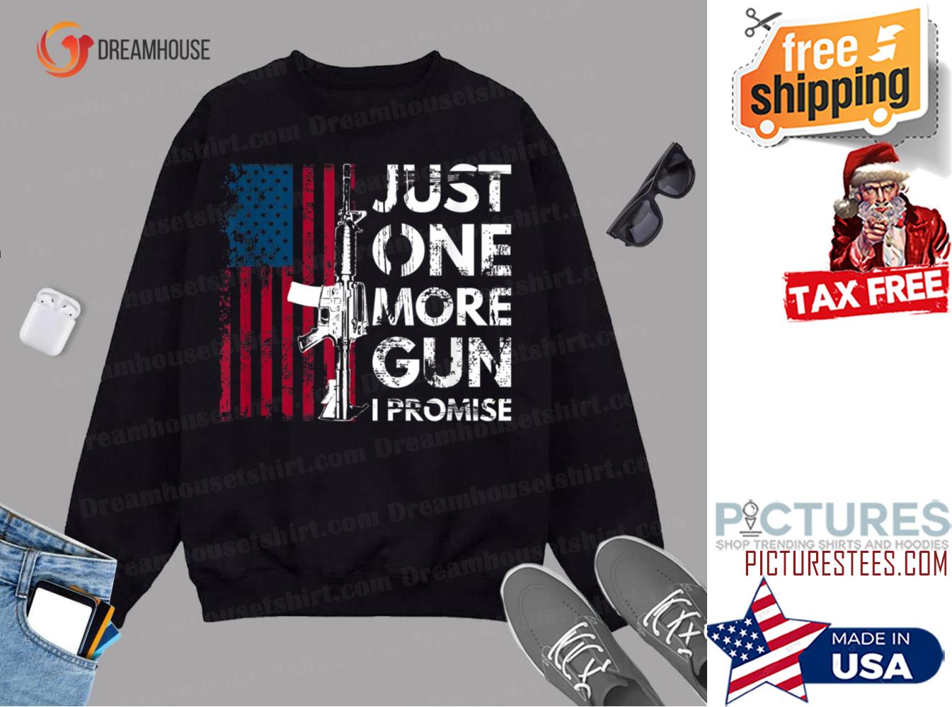 Just one more Gun I promise I USA Flag Patriots Sweatshirt