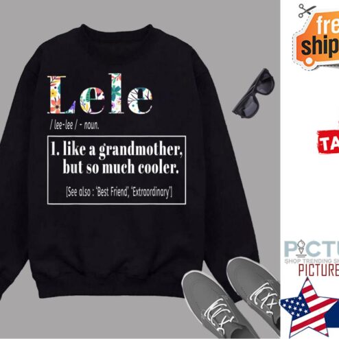 Lele Like Grandmother Cooler Birthday Mothers Day Cute Gift Shirt