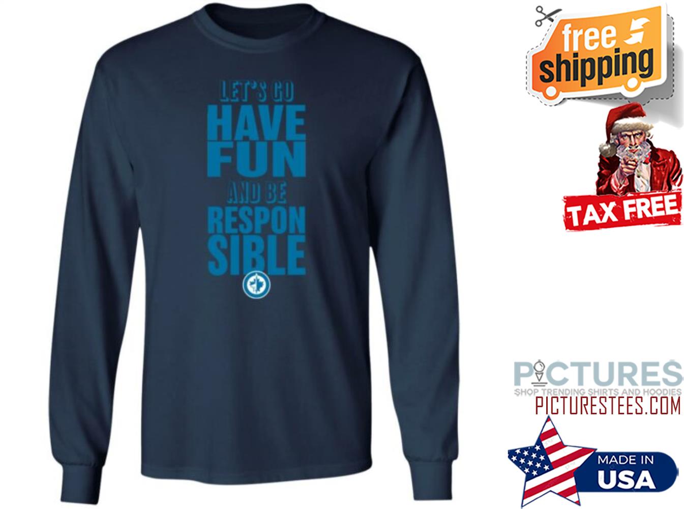 Lets Go Have Fun And Be Responsible Sweatshirt