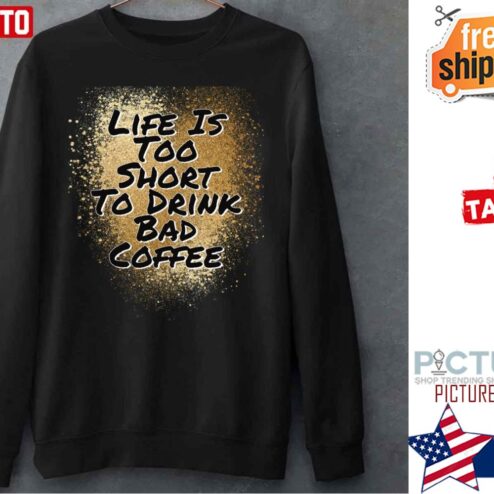 Lifes Too Short To Drink Bad Coffee Brown Blending Shirt