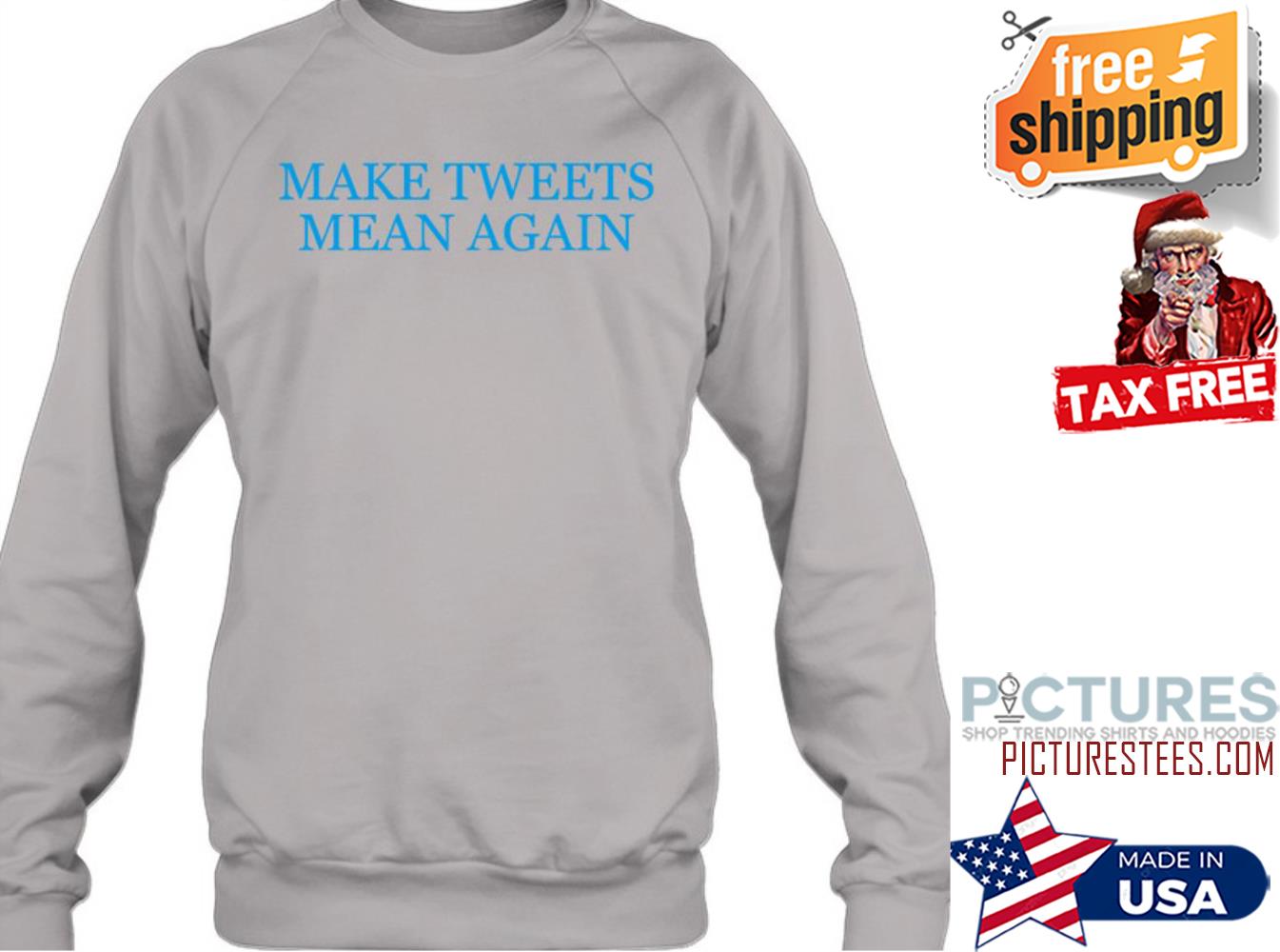 Make Tweets Mean Again Sweatshirt