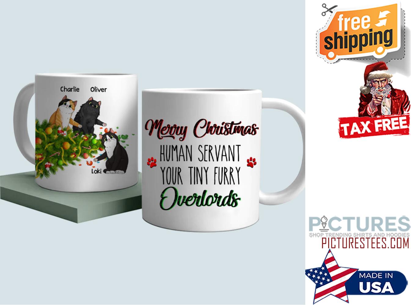 Merry Christmas Human Servant Your Tiny Fury Overlords Personalized Mug