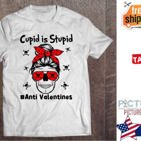 Messy bun stupid is stupid anti valentine's shirt