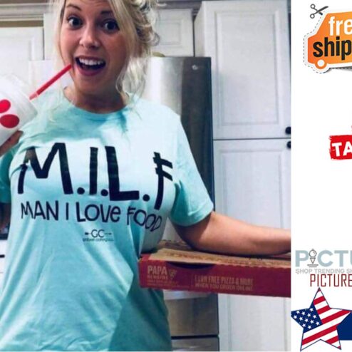 Milf man I love food shirt