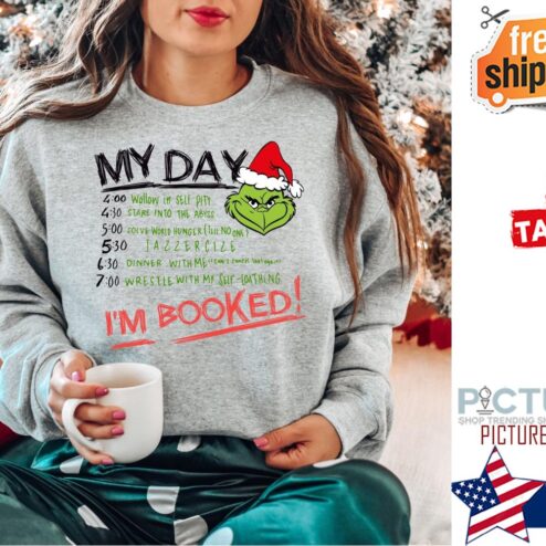 My Day I am Booked Grinch Christmas Shirt