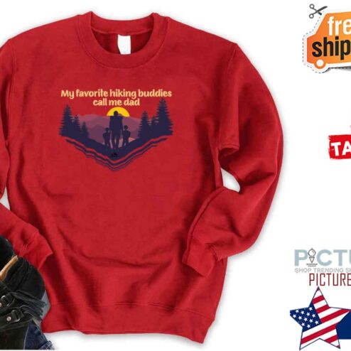 My Favorite Hiking Buddies Call Me Dad Hiker Sons Shirt