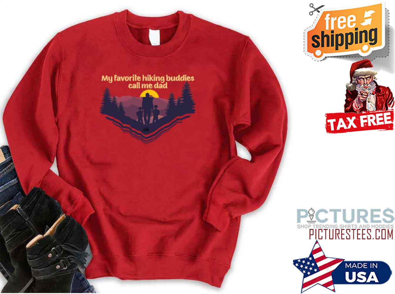 My Favorite Hiking Buddies Call Me Dad Hiker Sons Sweatshirt