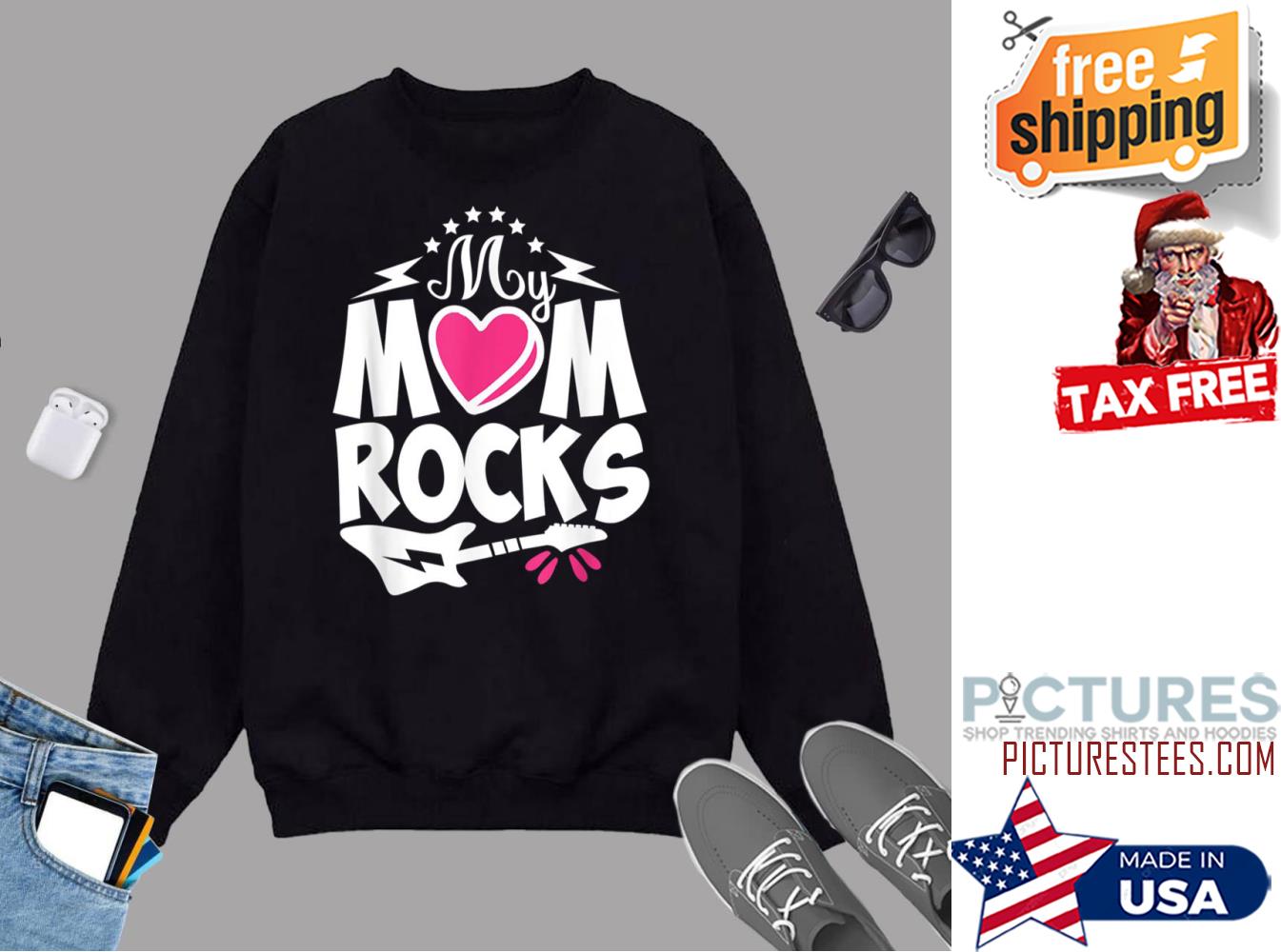 My Mom Rocks May Mothers Day Art Anniversary And Christmas Sweatshirt