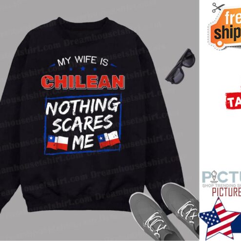 My Wife Is Chilean Republic of Chile Heritage Roots Flag shirt