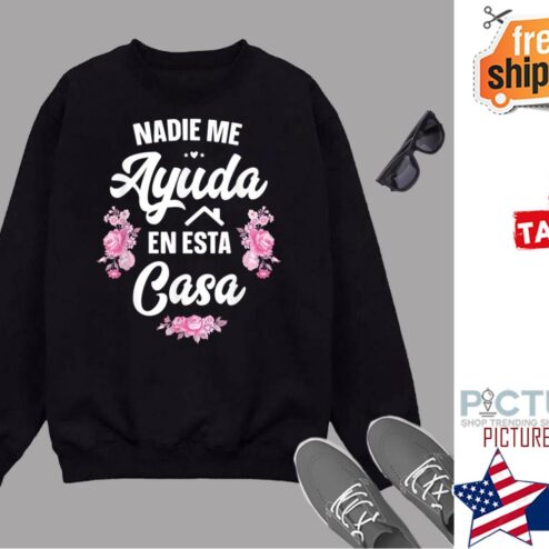 Nadie Me Ayuda En Esta Casa Gift Funny Spanish Mothers Day Shirt
