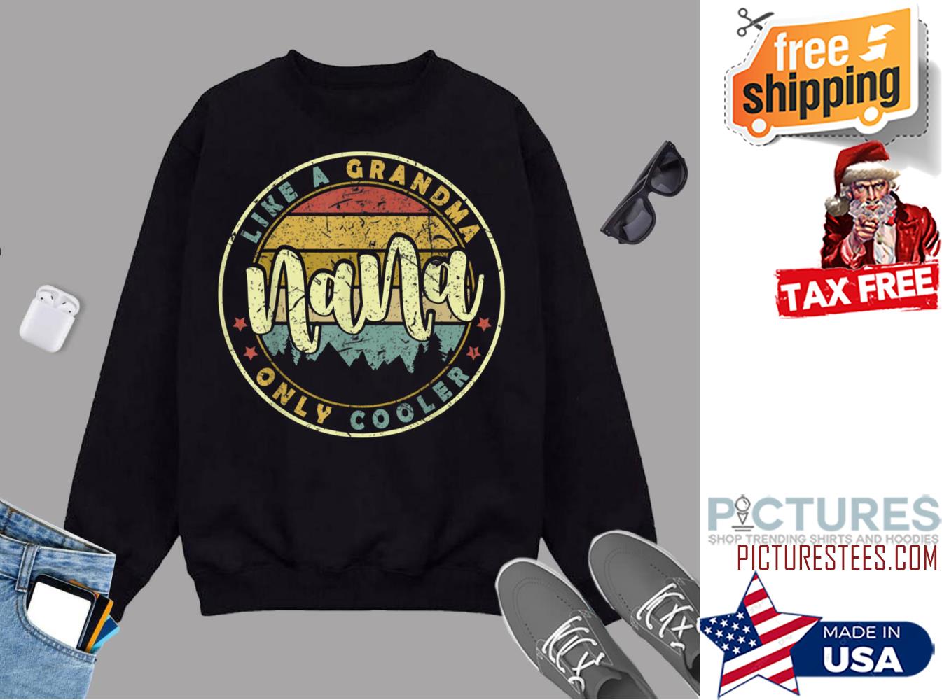Nana Like A Grandma Only Cooler Cute Mothers Day Sweatshirt