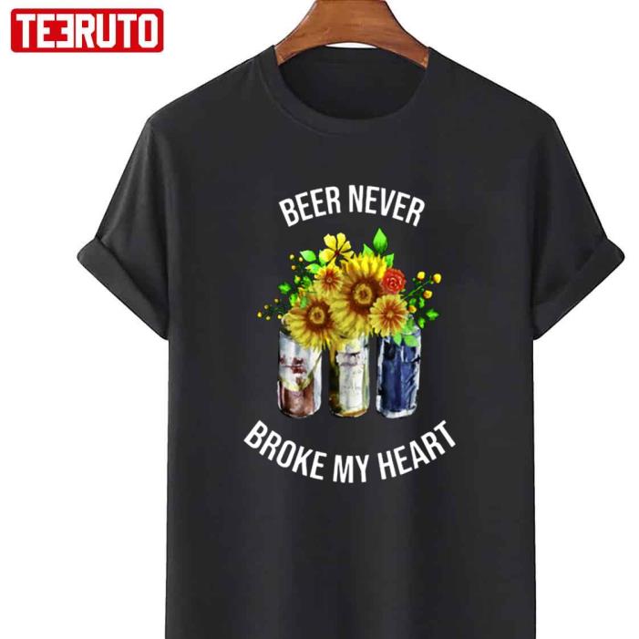 Beer Never Broke My Heart Shirt