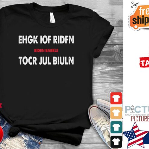 Nice eHGK IOF RIDFN Biden Babble TOCR JUL BIULY shirt