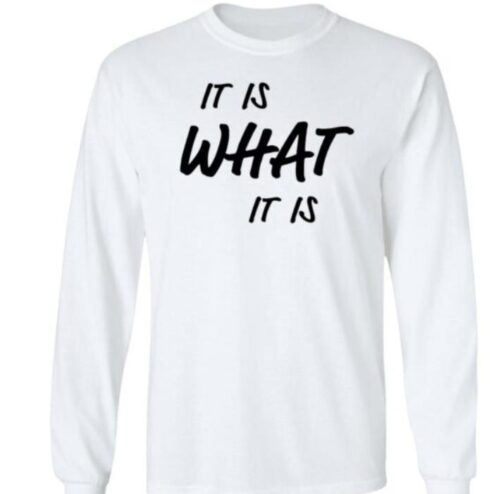 It Is What It Is Shirt